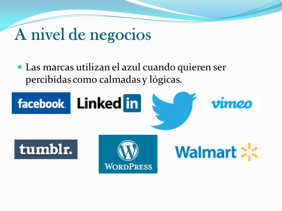 A nivel de negocios Las marcas utilizan el azul cuando quieren ser percibidas como calmadas y lógicas.