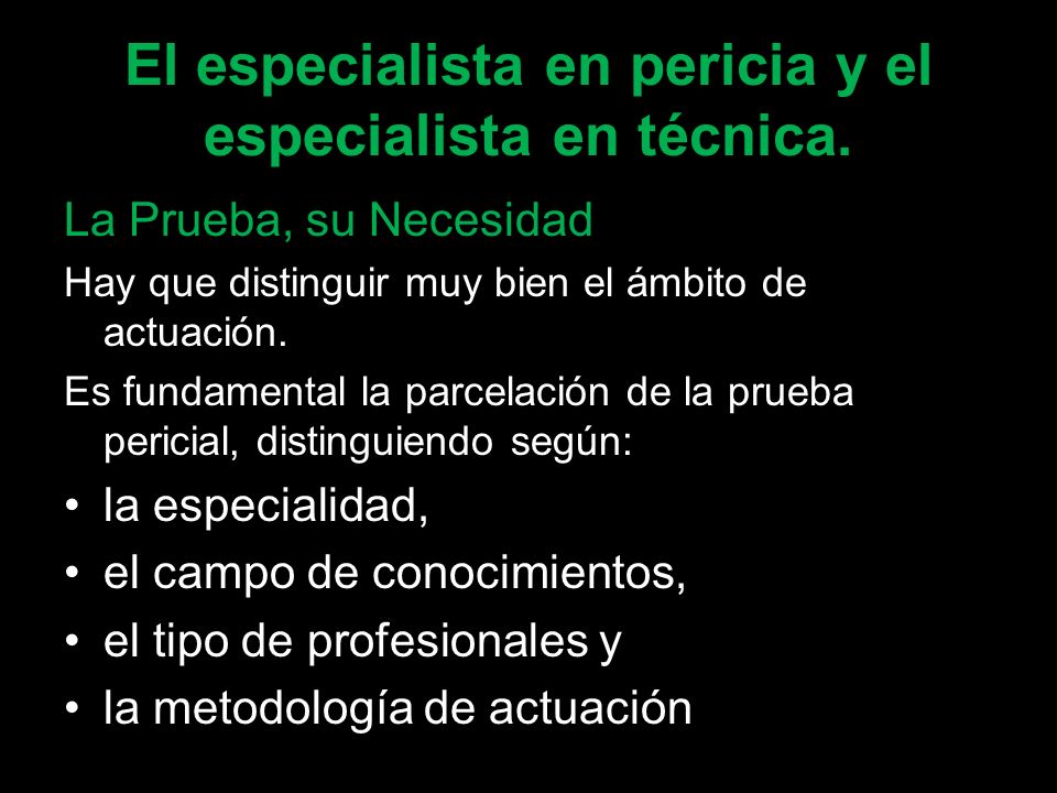 El especialista en pericia y el especialista en técnica.