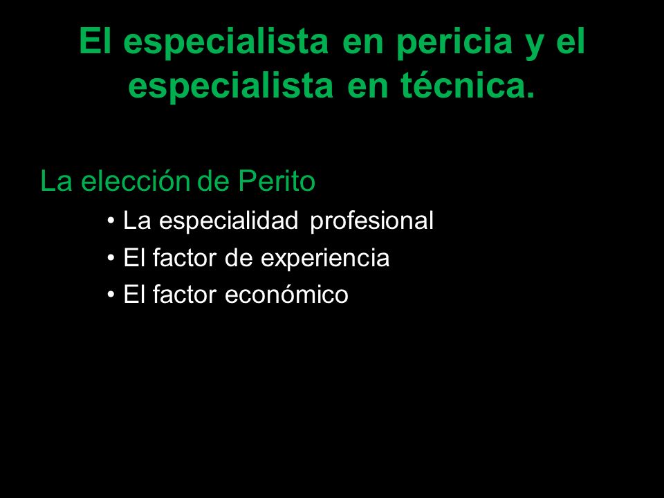 El especialista en pericia y el especialista en técnica.