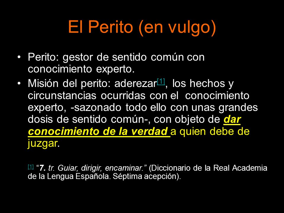 El Perito (en vulgo) Perito: gestor de sentido común con conocimiento experto.