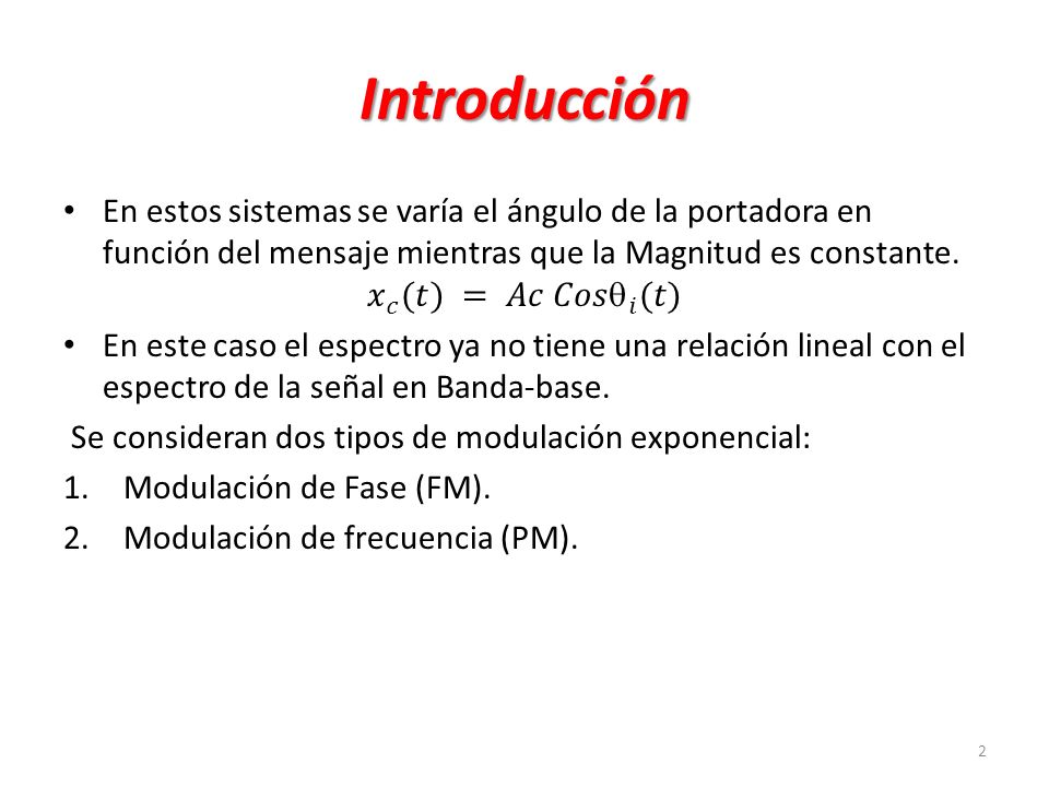 Introducción En estos sistemas se varía el ángulo de la portadora en función del mensaje mientras que la Magnitud es constante.