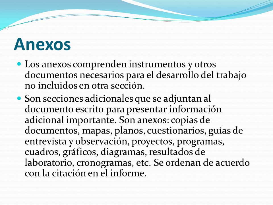Anexos Los anexos comprenden instrumentos y otros documentos necesarios para el desarrollo del trabajo no incluidos en otra sección.