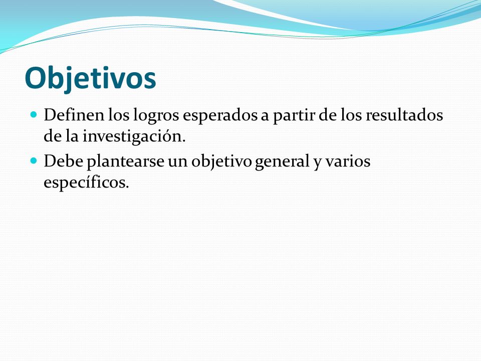Objetivos Definen los logros esperados a partir de los resultados de la investigación.