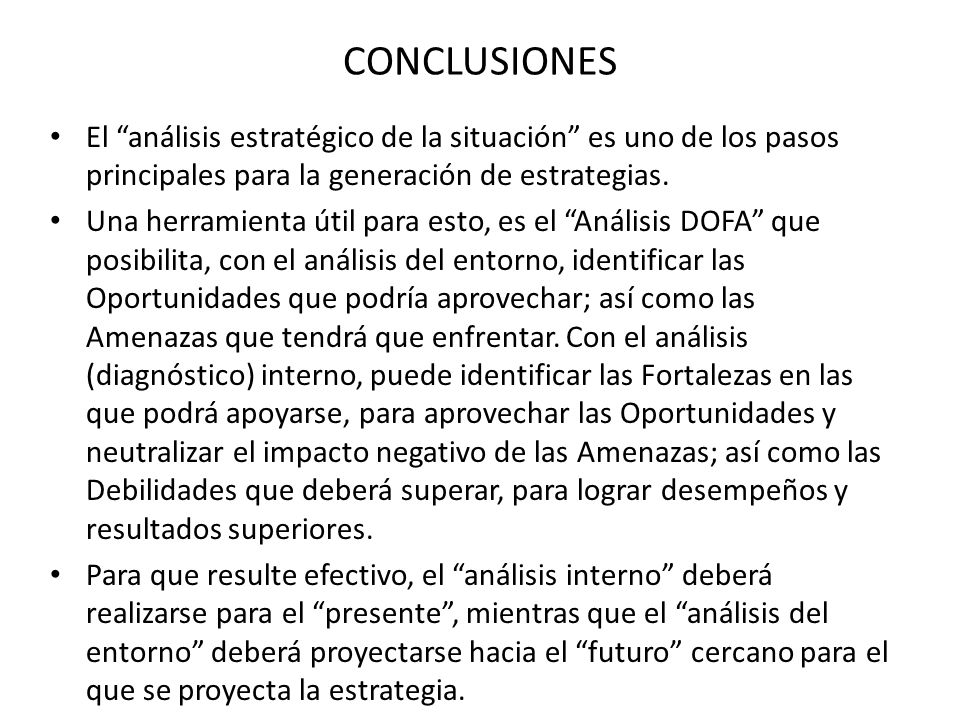 CONCLUSIONES El análisis estratégico de la situación es uno de los pasos principales para la generación de estrategias.