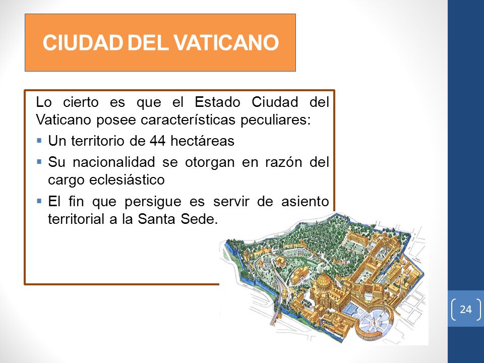 CIUDAD DEL VATICANO Lo cierto es que el Estado Ciudad del Vaticano posee características peculiares: