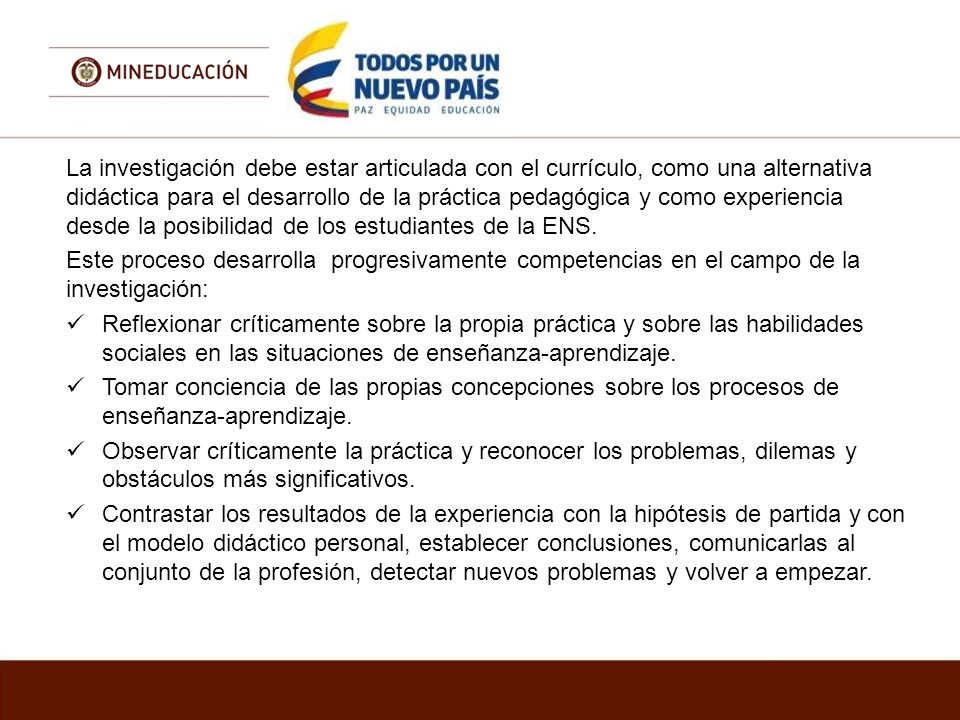 La investigación debe estar articulada con el currículo, como una alternativa didáctica para el desarrollo de la práctica pedagógica y como experiencia desde la posibilidad de los estudiantes de la ENS.