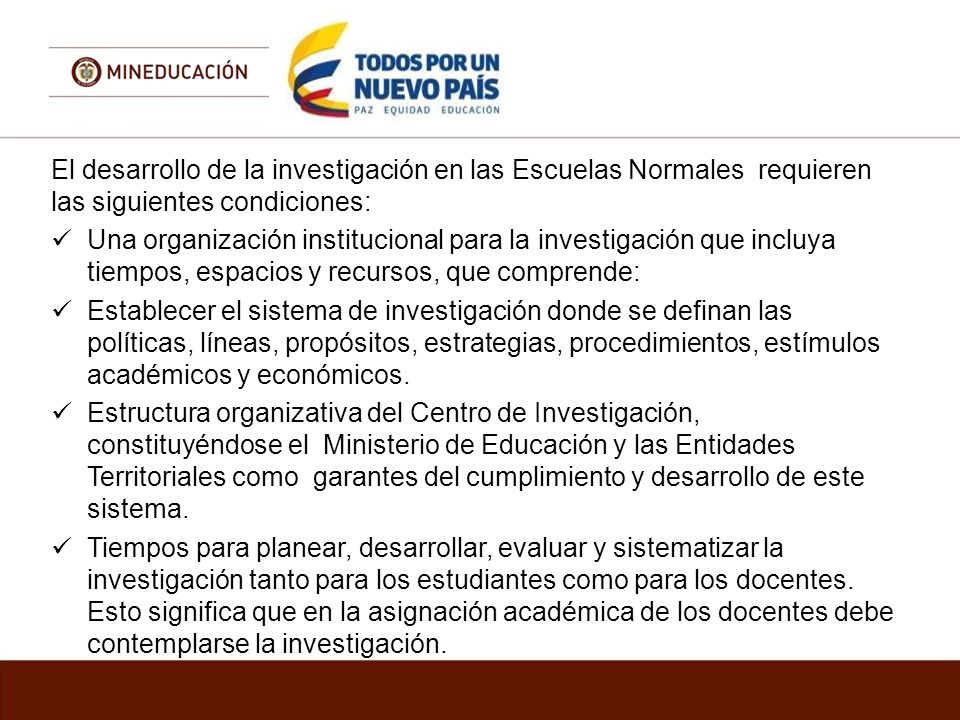 El desarrollo de la investigación en las Escuelas Normales requieren las siguientes condiciones: