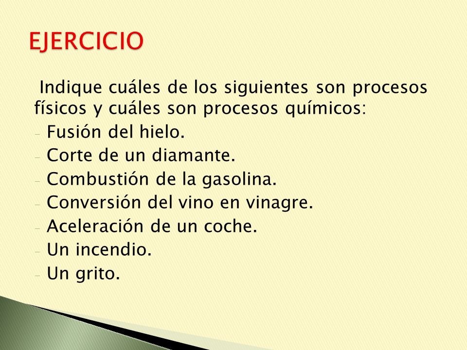 EJERCICIO Indique cuáles de los siguientes son procesos físicos y cuáles son procesos químicos: Fusión del hielo.