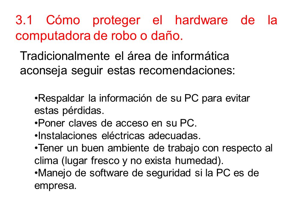 3.1 Cómo proteger el hardware de la computadora de robo o daño.