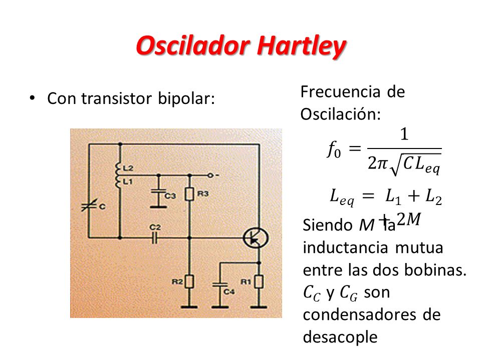 Oscilador Hartley Frecuencia de Oscilación: Con transistor bipolar: