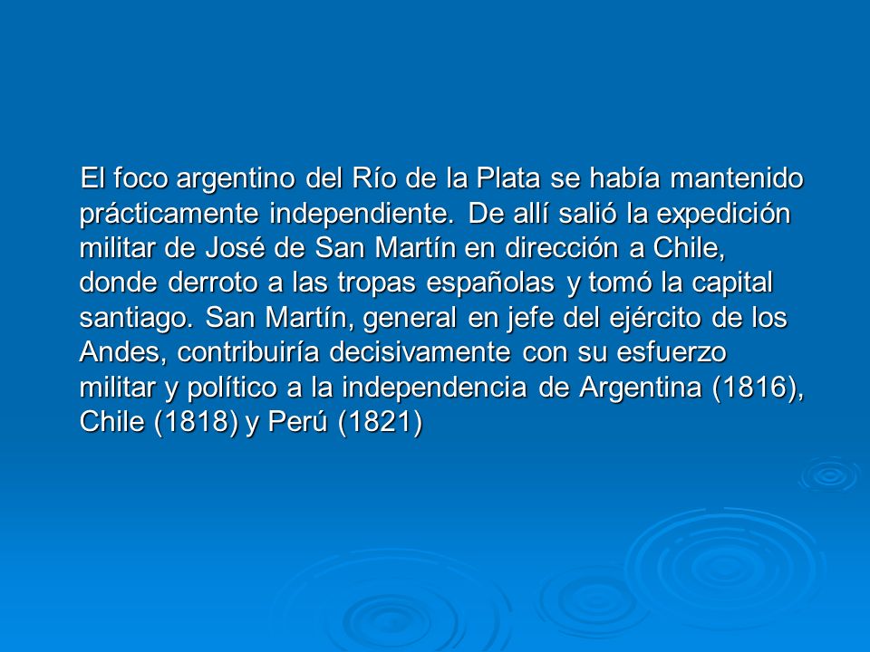 El foco argentino del Río de la Plata se había mantenido prácticamente independiente.