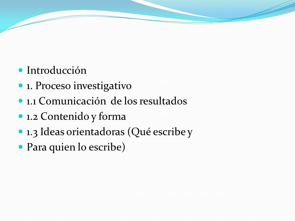 Introducción 1. Proceso investigativo. 1.1 Comunicación de los resultados. 1.2 Contenido y forma.