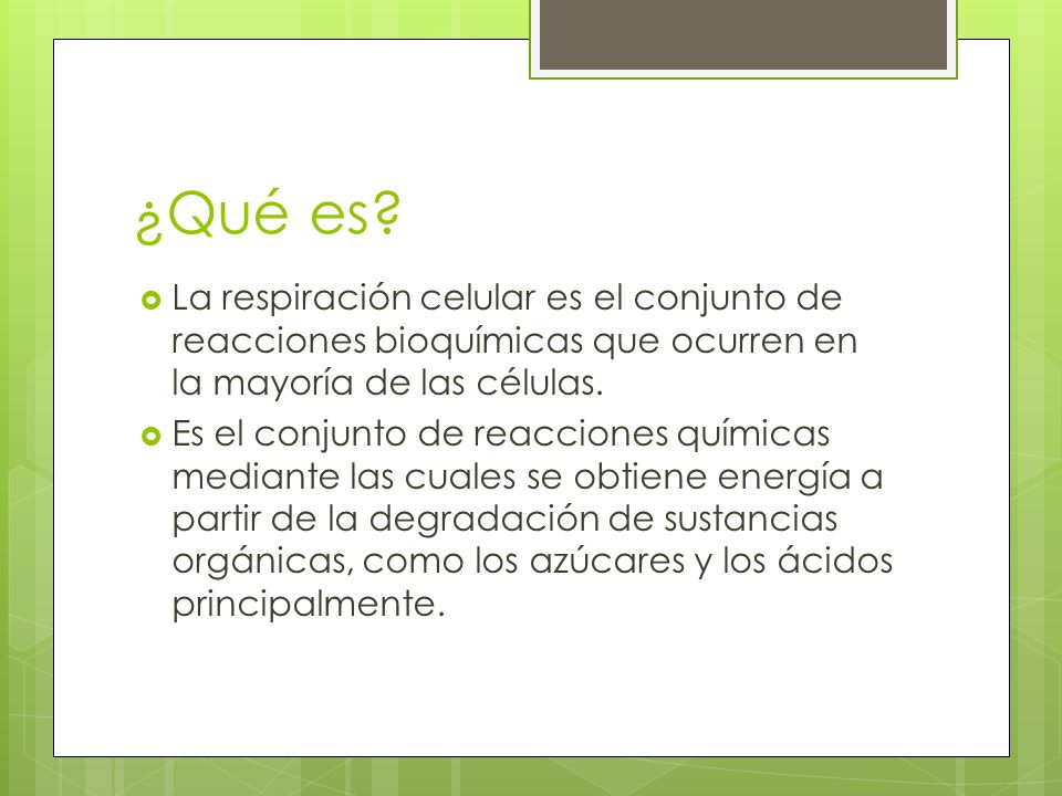 ¿Qué es La respiración celular es el conjunto de reacciones bioquímicas que ocurren en la mayoría de las células.