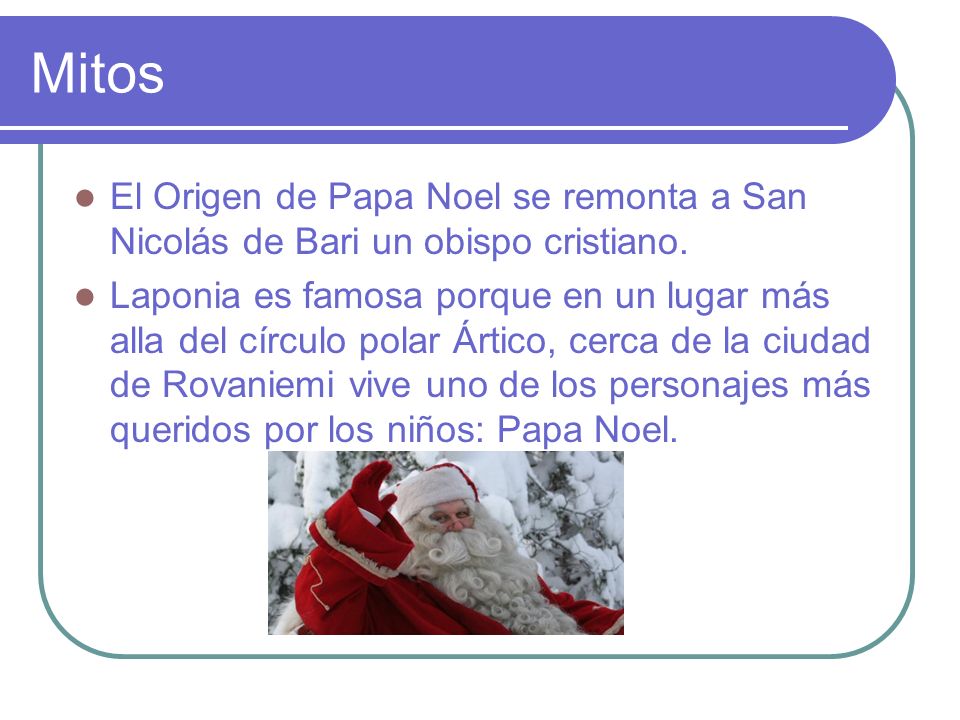 Mitos El Origen de Papa Noel se remonta a San Nicolás de Bari un obispo cristiano.