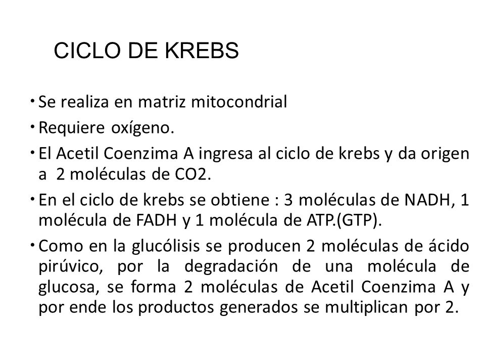 CICLO DE KREBS Se realiza en matriz mitocondrial Requiere oxígeno.