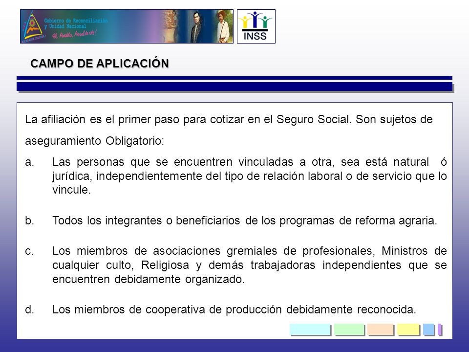 CAMPO DE APLICACIÓN La afiliación es el primer paso para cotizar en el Seguro Social. Son sujetos de.
