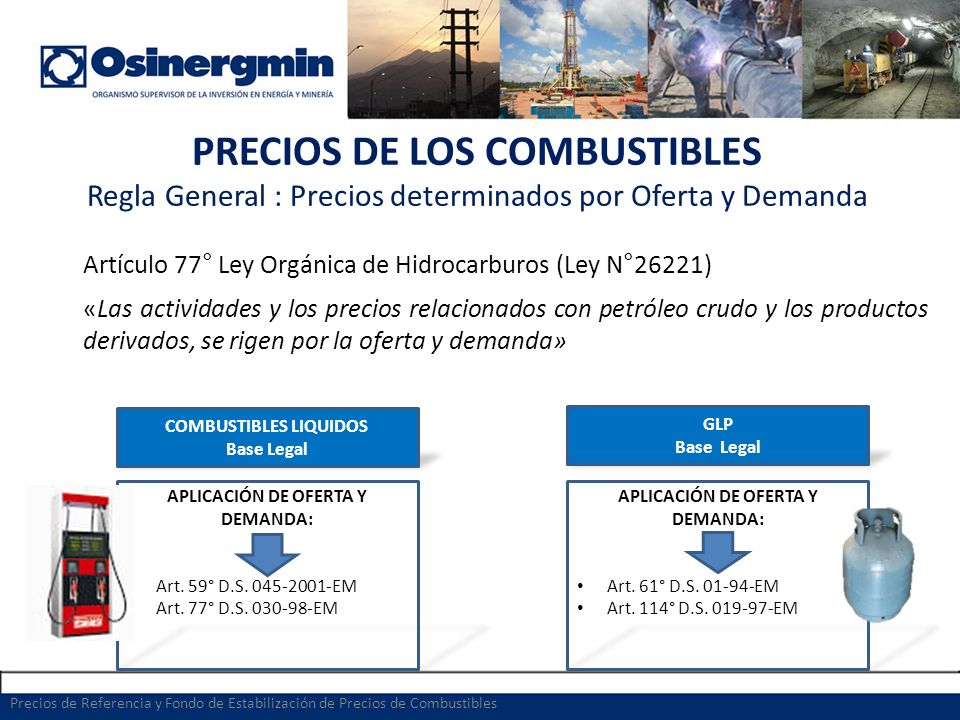 PRECIOS DE LOS COMBUSTIBLES Regla General : Precios determinados por Oferta y Demanda