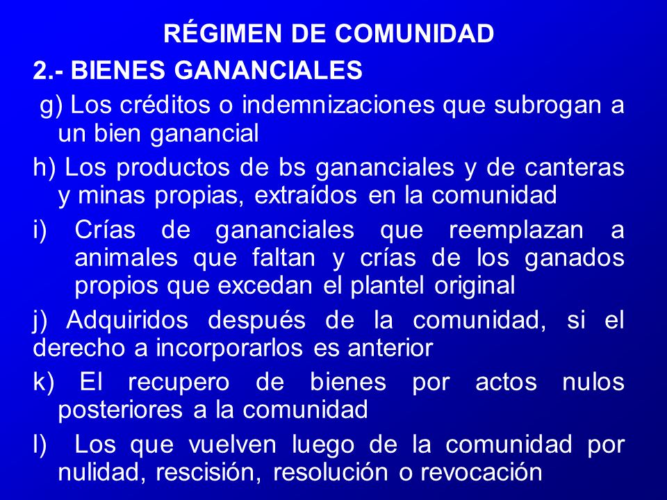 2.- BIENES GANANCIALES g) Los créditos o indemnizaciones que subrogan a un bien ganancial.