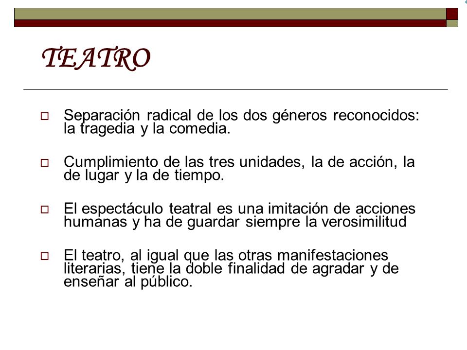 TEATRO Separación radical de los dos géneros reconocidos: la tragedia y la comedia.