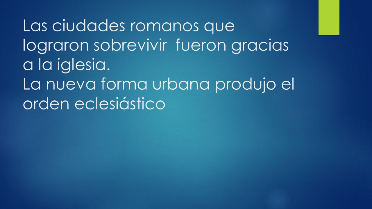 Las ciudades romanos que lograron sobrevivir fueron gracias a la iglesia.