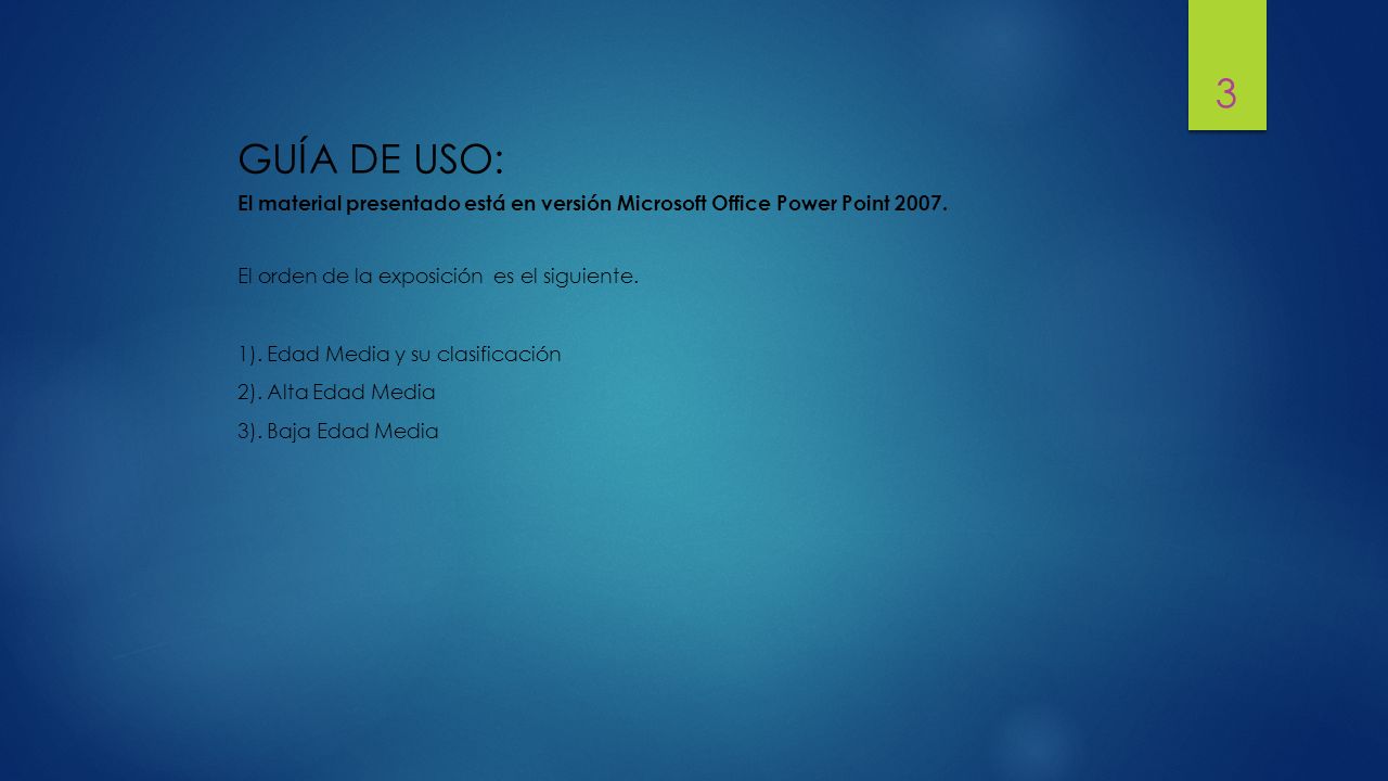 GUÍA DE USO: El material presentado está en versión Microsoft Office Power Point El orden de la exposición es el siguiente.