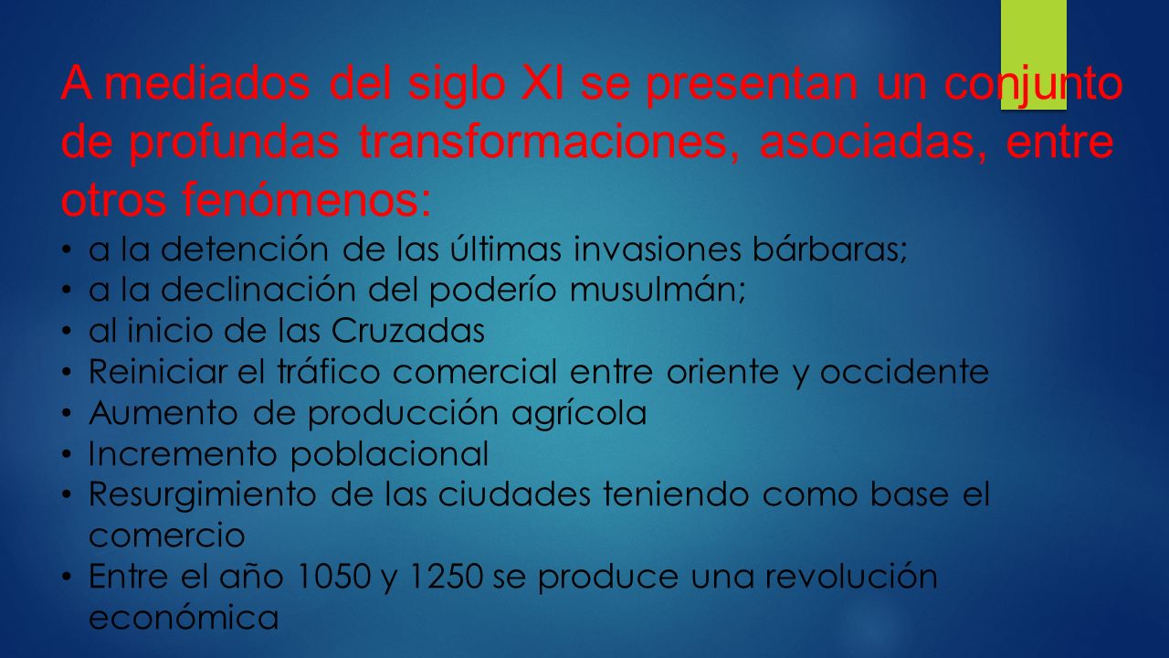 A mediados del siglo XI se presentan un conjunto de profundas transformaciones, asociadas, entre otros fenómenos: