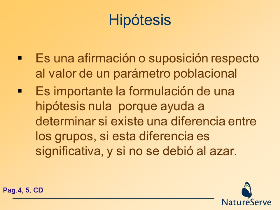 Hipótesis Es una afirmación o suposición respecto al valor de un parámetro poblacional.