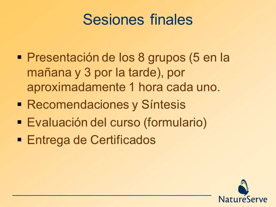 Sesiones finales Presentación de los 8 grupos (5 en la mañana y 3 por la tarde), por aproximadamente 1 hora cada uno.