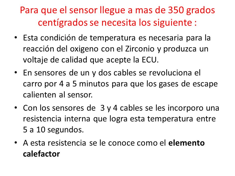Para que el sensor llegue a mas de 350 grados centígrados se necesita los siguiente :