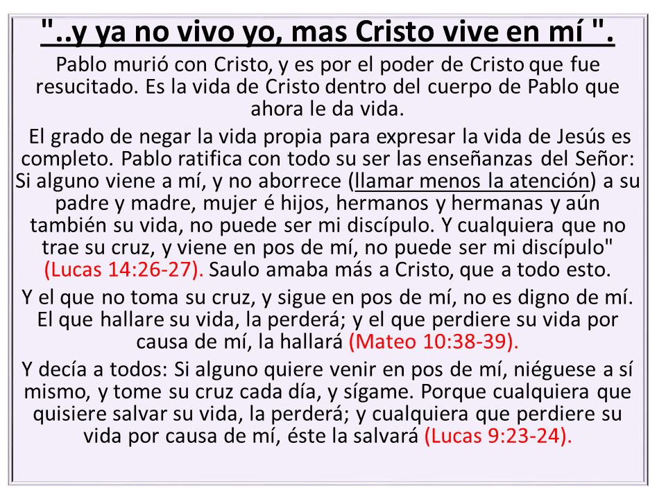 ..y ya no vivo yo, mas Cristo vive en mí .
