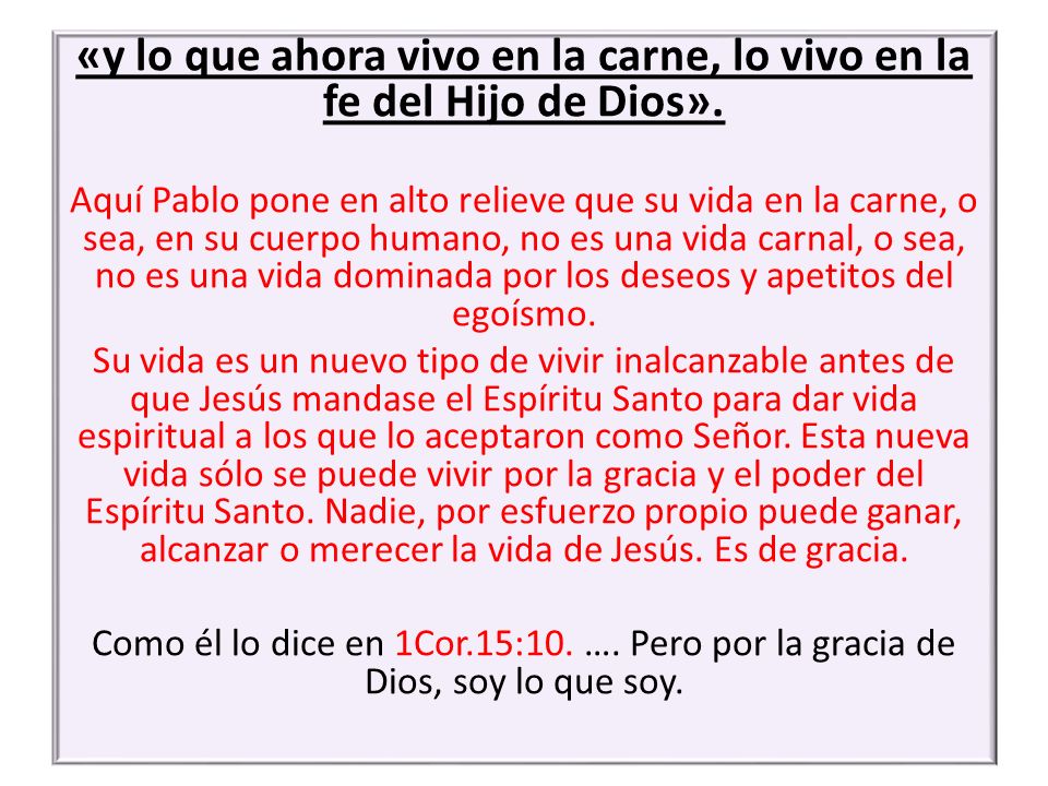 «y lo que ahora vivo en la carne, lo vivo en la fe del Hijo de Dios».
