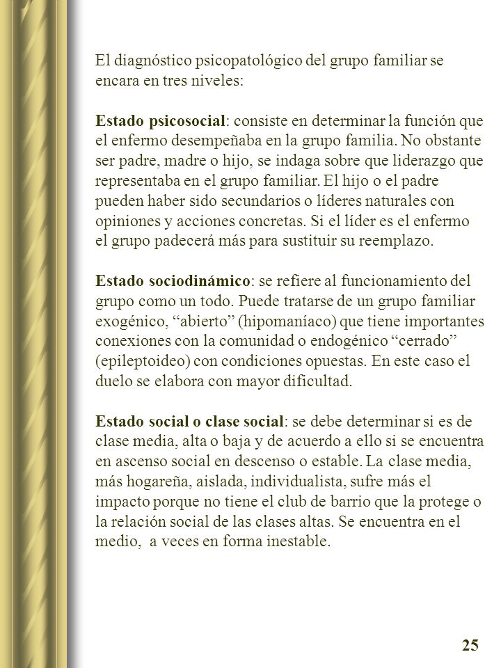El diagnóstico psicopatológico del grupo familiar se encara en tres niveles:
