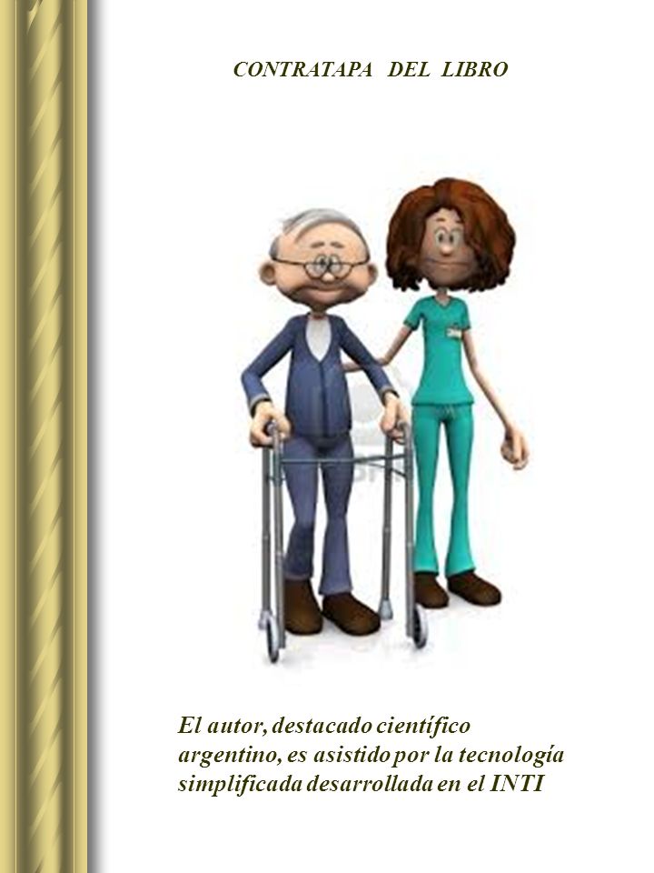 CONTRATAPA DEL LIBRO El autor, destacado científico argentino, es asistido por la tecnología simplificada desarrollada en el INTI.