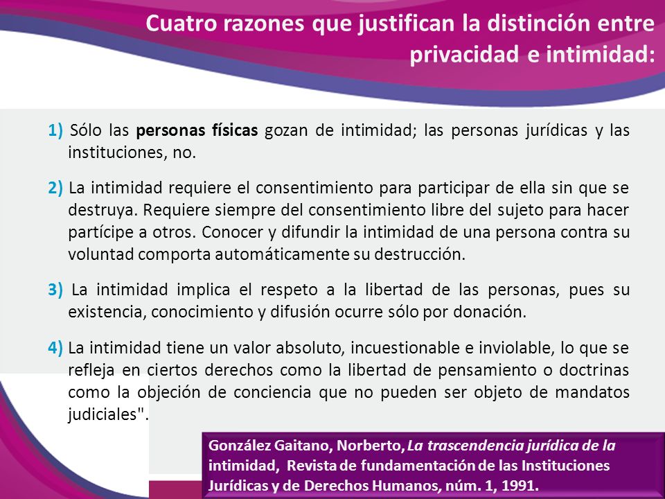 Cuatro razones que justifican la distinción entre privacidad e intimidad: