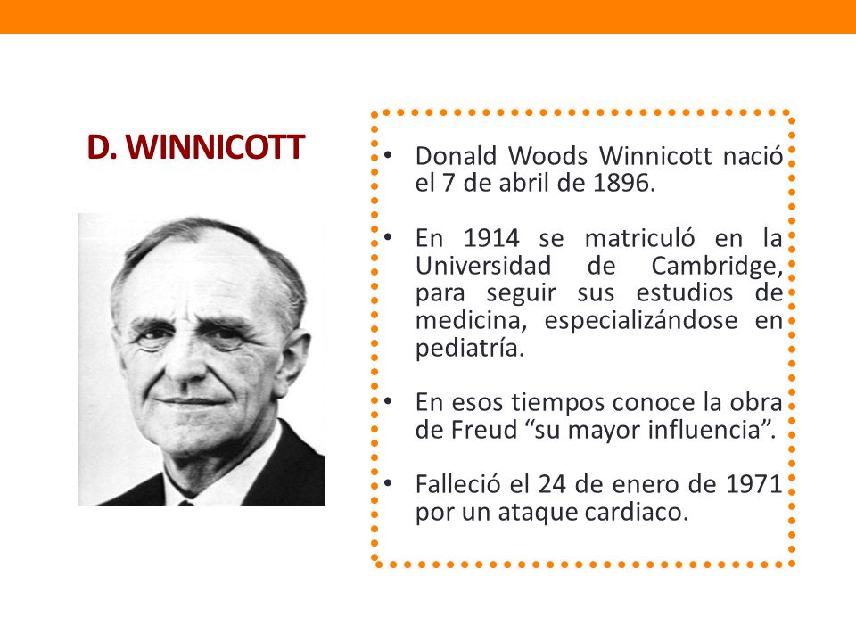 D. WINNICOTT Donald Woods Winnicott nació el 7 de abril de 1896.
