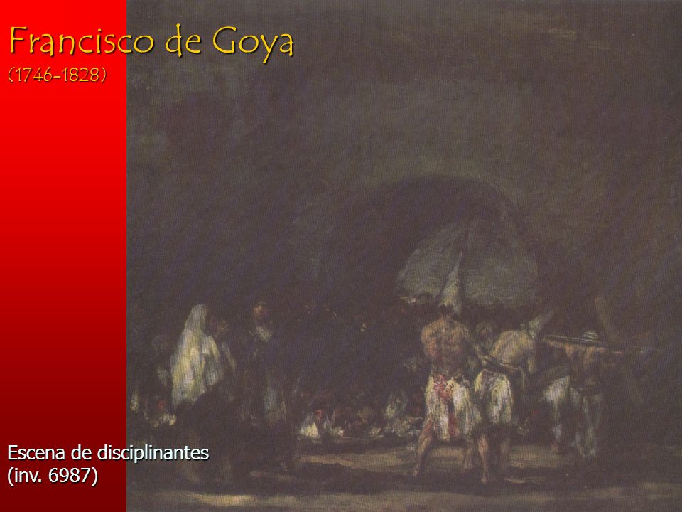Francisco de Goya ( ) Escena de disciplinantes (inv. 6987)