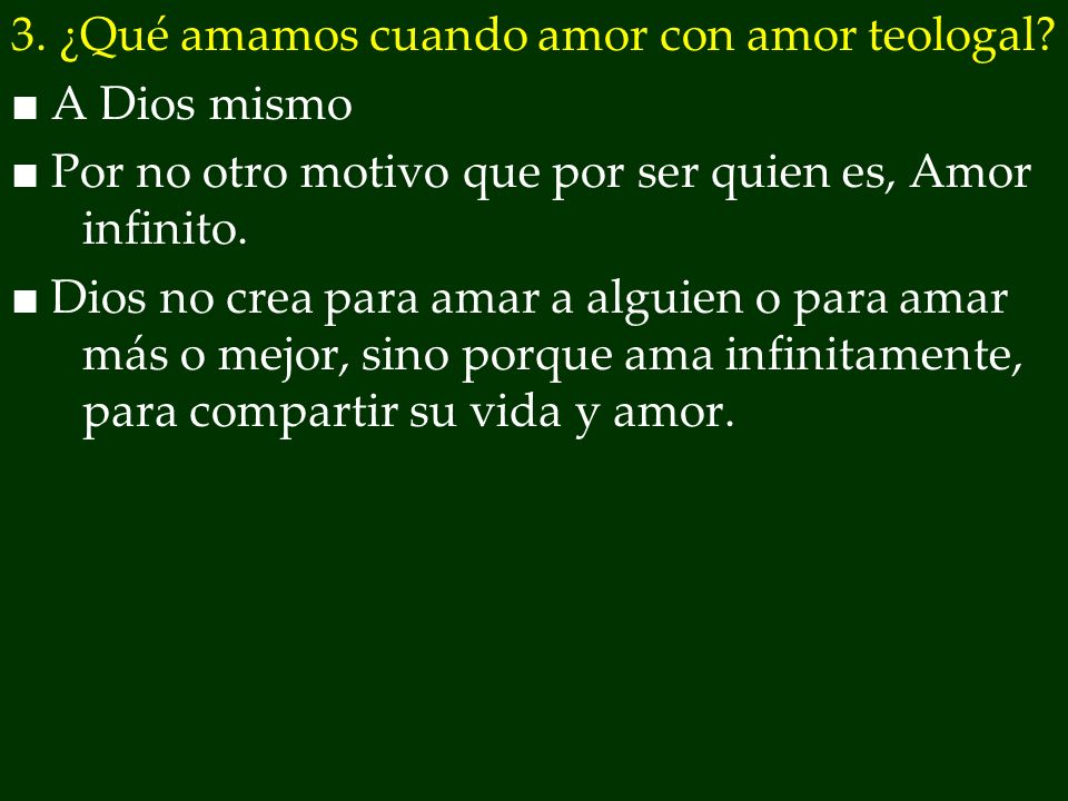 3. ¿Qué amamos cuando amor con amor teologal ■ A Dios mismo