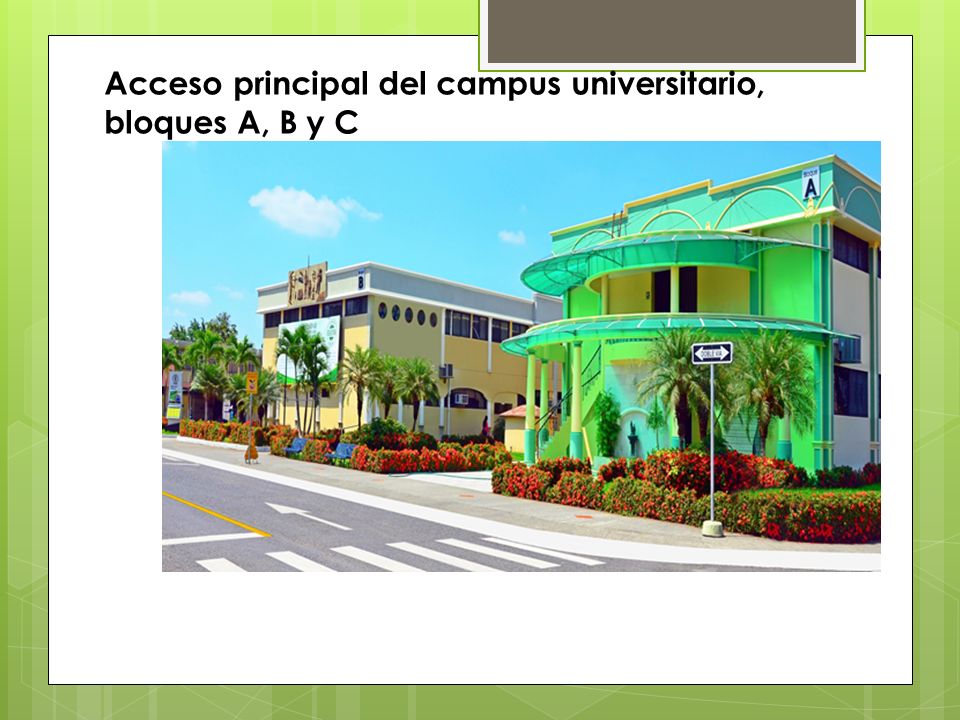Acceso principal del campus universitario, bloques A, B y C