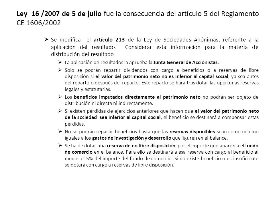 Ley 16 /2007 de 5 de julio fue la consecuencia del artículo 5 del Reglamento CE 1606/2002