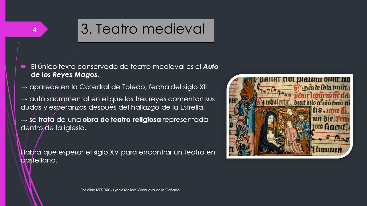 3. Teatro medieval El único texto conservado de teatro medieval es el Auto de los Reyes Magos.