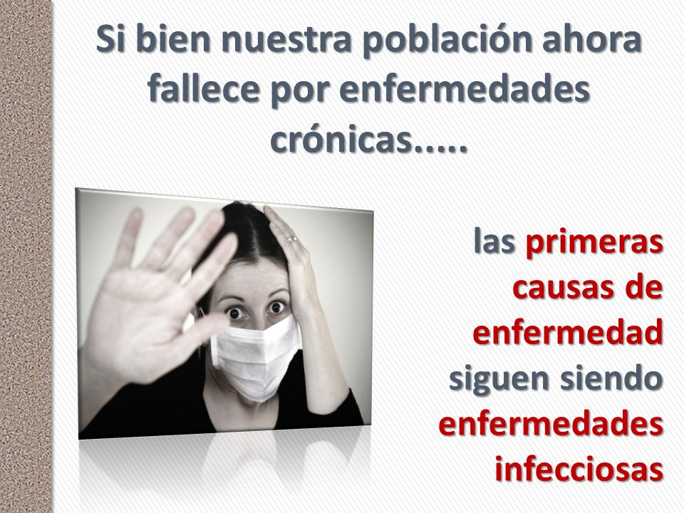 Si bien nuestra población ahora fallece por enfermedades crónicas.....