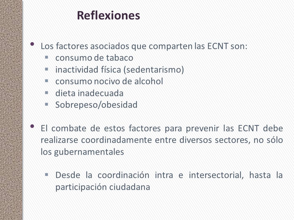 Reflexiones Los factores asociados que comparten las ECNT son: