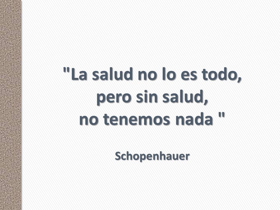 La salud no lo es todo, pero sin salud, no tenemos nada