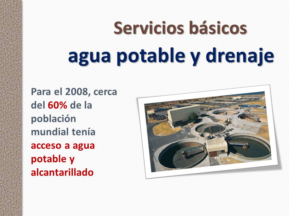 agua potable y drenaje Servicios básicos Para el 2008, cerca