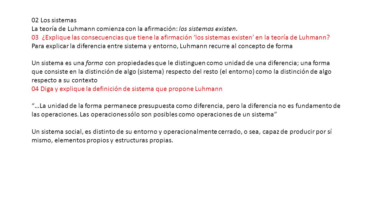 02 Los sistemas La teoría de Luhmann comienza con la afirmación: los sistemas existen.