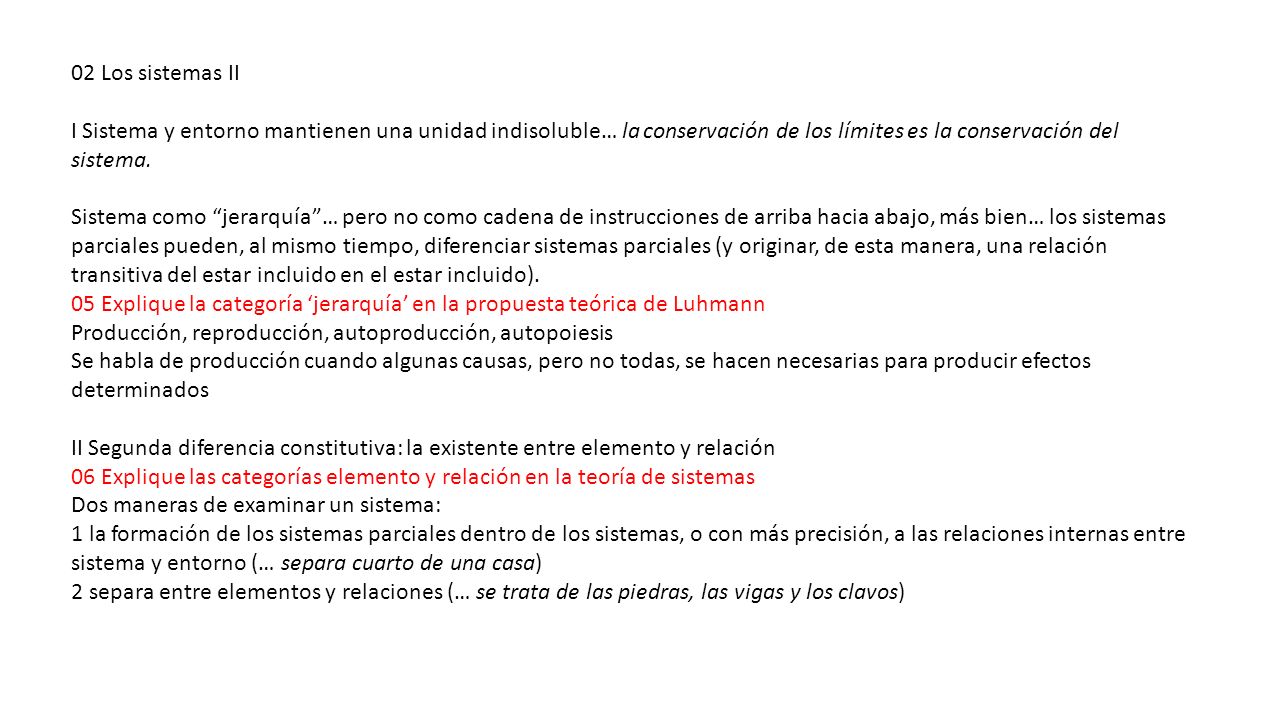 02 Los sistemas II I Sistema y entorno mantienen una unidad indisoluble… la conservación de los límites es la conservación del sistema.