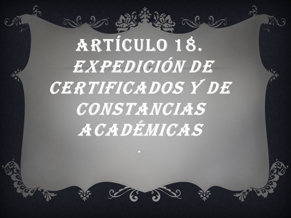 Artículo 18. Expedición de certificados y de constancias académicas .