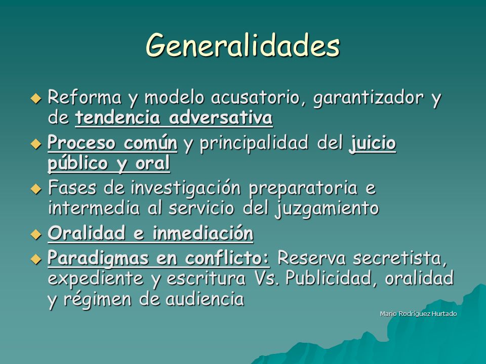 Generalidades Reforma y modelo acusatorio, garantizador y de tendencia adversativa. Proceso común y principalidad del juicio público y oral.