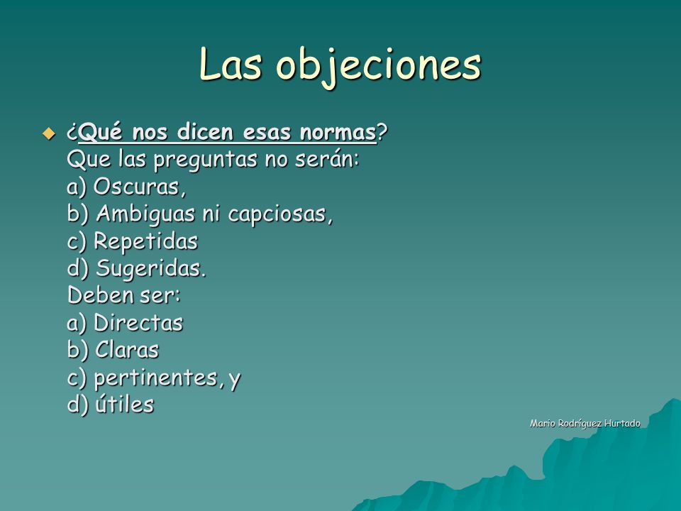 Las objeciones ¿Qué nos dicen esas normas Que las preguntas no serán: