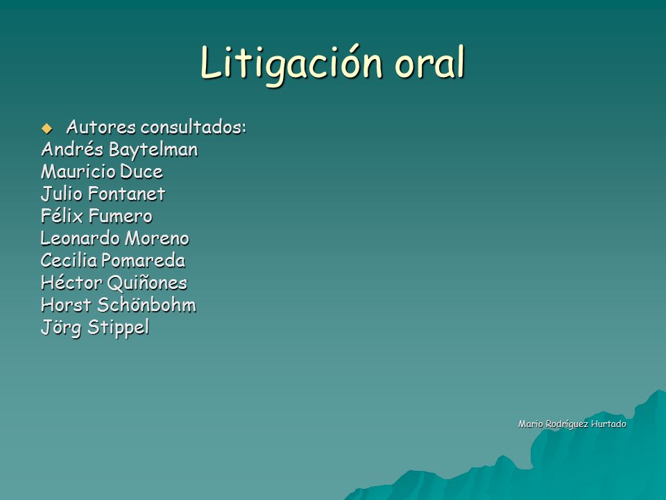 Litigación oral Autores consultados: Andrés Baytelman Mauricio Duce